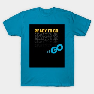 ready to go T-Shirt